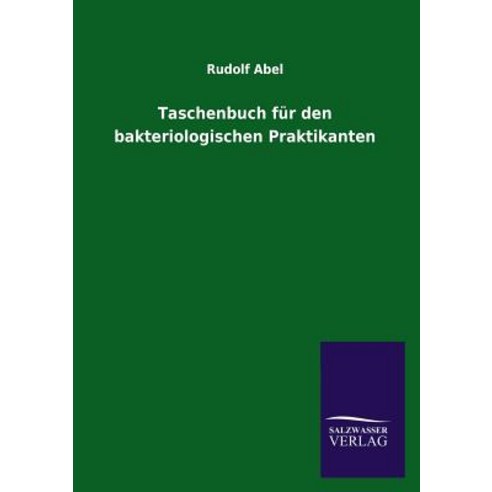 Taschenbuch Fur Den Bakteriologischen Praktikanten Paperback, Salzwasser-Verlag Gmbh