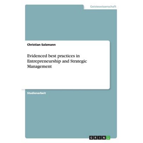 Evidenced Best Practices in Entrepreneurship and Strategic Management Paperback, Grin Publishing