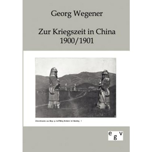Zur Kriegszeit in China 1900/1901 Paperback, Salzwasser-Verlag Gmbh