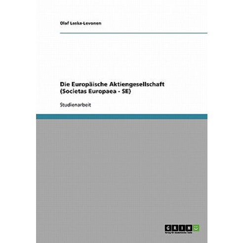 Die Europaische Aktiengesellschaft (Societas Europaea - Se) Paperback, Grin Publishing