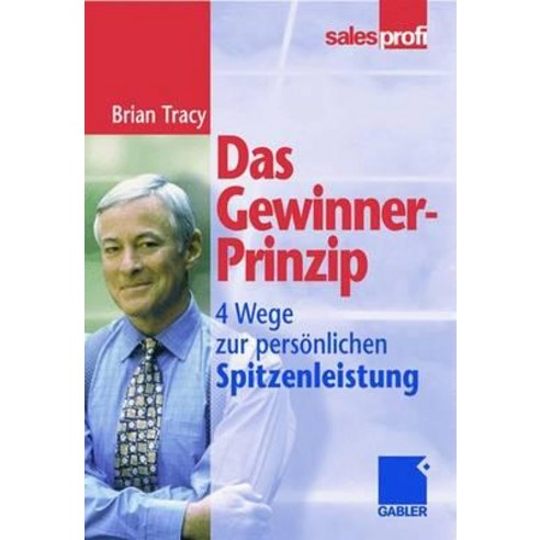 Das Gewinner-Prinzip: Wege Zur Personlichen Spitzenleistung Hardcover, Gabler Verlag