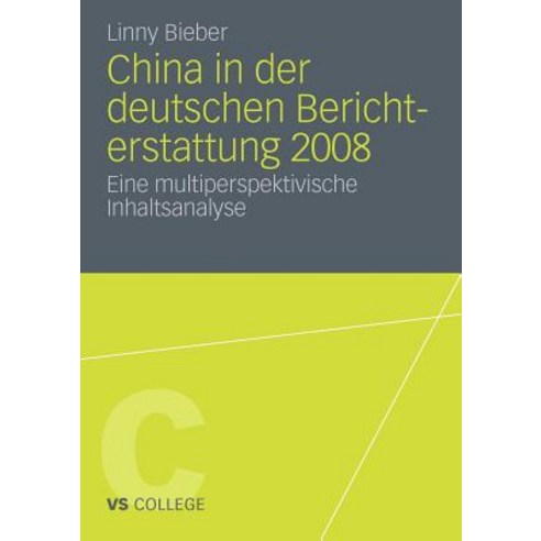 China in Der Deutschen Berichterstattung 2008: Eine Multiperspektivische Inhaltsanalyse Paperback, Vs Verlag Fur Sozialwissenschaften