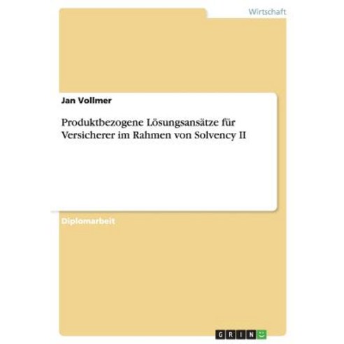 Produktbezogene Losungsansatze Fur Versicherer Im Rahmen Von Solvency II Paperback, Grin Verlag Gmbh