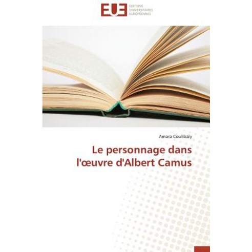 Le Personnage Dans L'' Uvre D''Albert Camus Paperback, Univ Europeenne