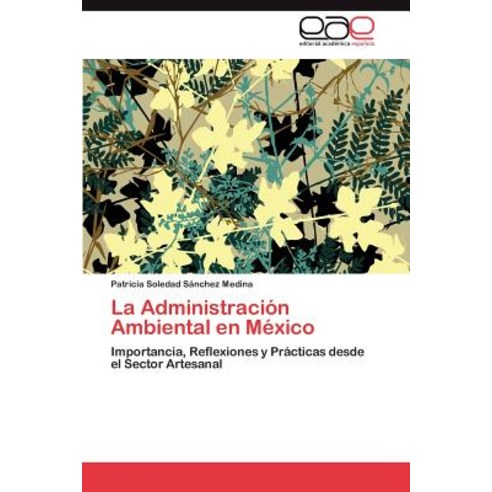 La Administracion Ambiental En Mexico Paperback, Eae Editorial Academia Espanola