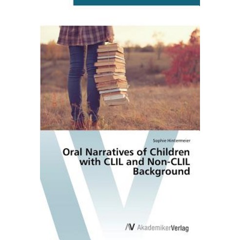 Oral Narratives of Children with CLIL and Non-CLIL Background Paperback, AV Akademikerverlag