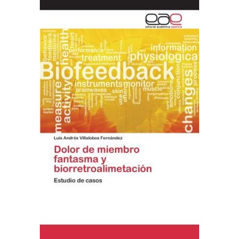 Dolor de Miembro Fantasma y Biorretroalimetacion Paperback, Editorial Academica Espanola