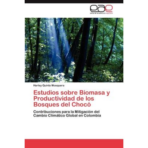 Estudios Sobre Biomasa y Productividad de Los Bosques del Choco Paperback, Eae Editorial Academia Espanola