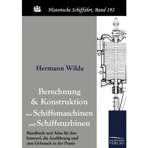 Berechnung Und Konstruktion Von Schiffsmaschinen Und Schiffsturbinen Paperback, Salzwasser-Verlag Gmbh