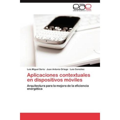 Aplicaciones Contextuales En Dispositivos Moviles Paperback, Eae Editorial Academia Espanola