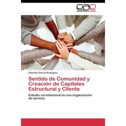 Sentido de Comunidad y Creacion de Capitales Estructural y Cliente Paperback, Editorial Academica Espanola