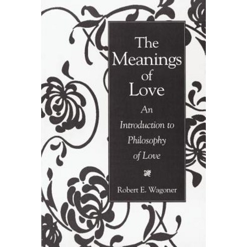 The Meanings of Love: An Introduction to Philosophy of Love Paperback, Praeger