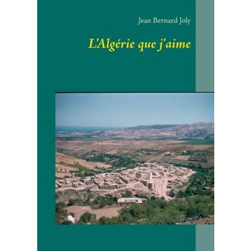 L''Algerie Que J''Aime Paperback, Books on Demand