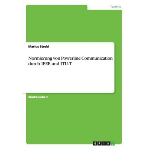 Normierung Von Powerline Communication Durch IEEE Und Itu-T Paperback, Grin Publishing