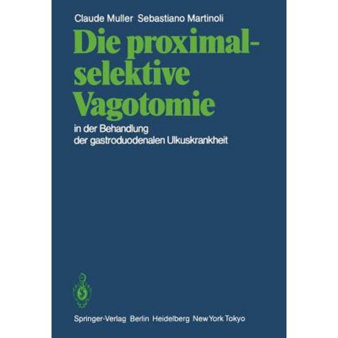Die Proximal-Selektive Vagotomie in Der Behandlung Der Gastroduodenalen Ulkuskrankheit Paperback, Springer
