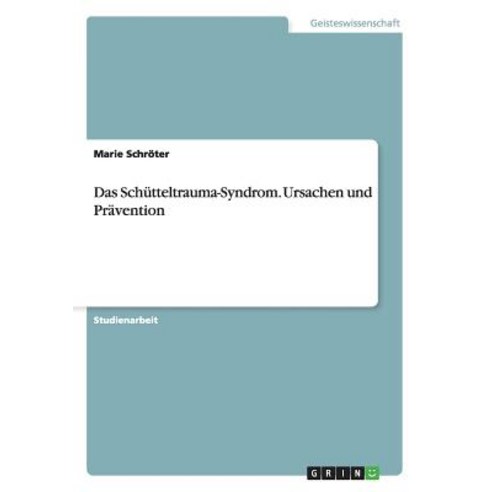 Das Schutteltrauma-Syndrom. Ursachen Und Pravention Paperback, Grin Verlag Gmbh