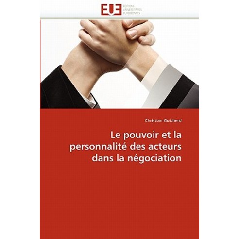 Le Pouvoir Et La Personnalite Des Acteurs Dans La Negociation Paperback, Univ Europeenne