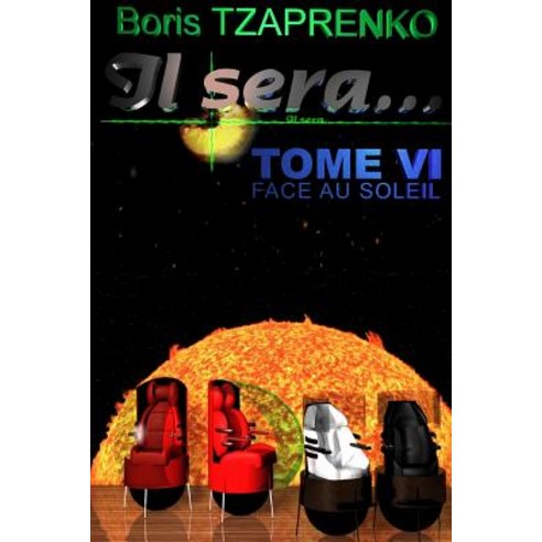 Il Sera... 6: Face Au Soleil Paperback, Boris Tzaprenko