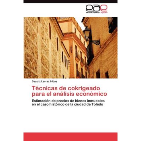 Tecnicas de Cokrigeado Para El Analisis Economico Paperback, Eae Editorial Academia Espanola