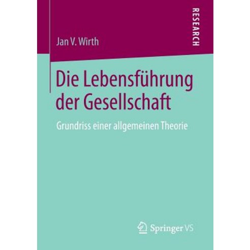 Die Lebensfuhrung Der Gesellschaft: Grundriss Einer Allgemeinen Theorie Paperback, Springer vs