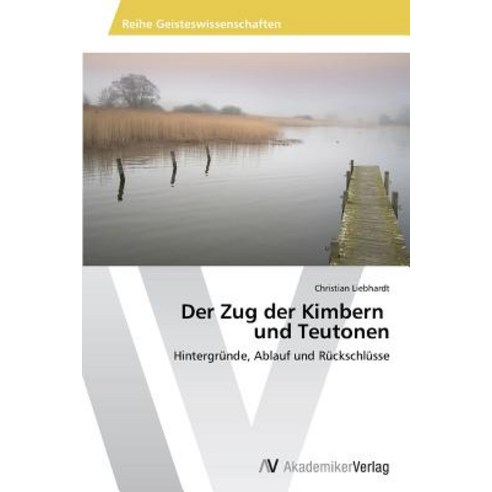 Der Zug Der Kimbern Und Teutonen Paperback, AV Akademikerverlag