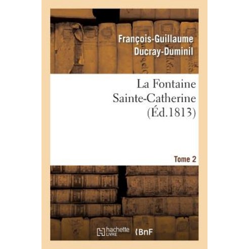 La Fontaine Sainte-Catherine. Tome 2 Paperback, Hachette Livre - Bnf