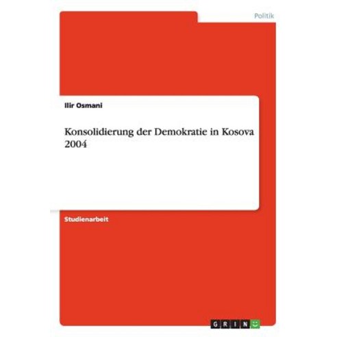 Konsolidierung Der Demokratie in Kosova 2004 Paperback, Grin Publishing