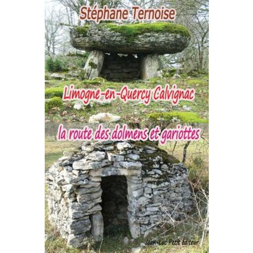 Limogne-En-Quercy Calvignac La Route Des Dolmens Et Gariottes Paperback, Jean-Luc Petit Editeur