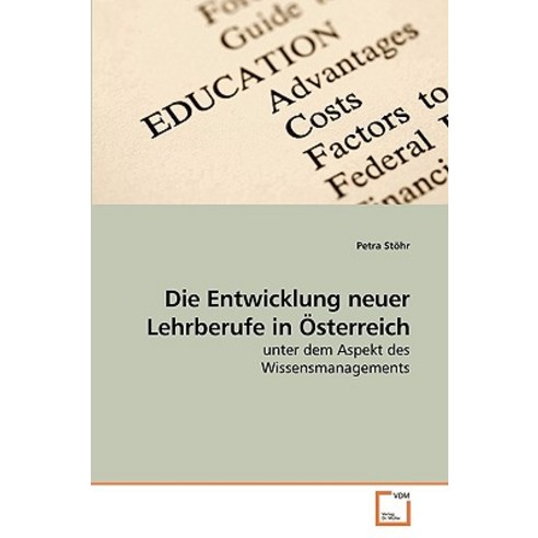 Die Entwicklung Neuer Lehrberufe in Osterreich Paperback, VDM Verlag