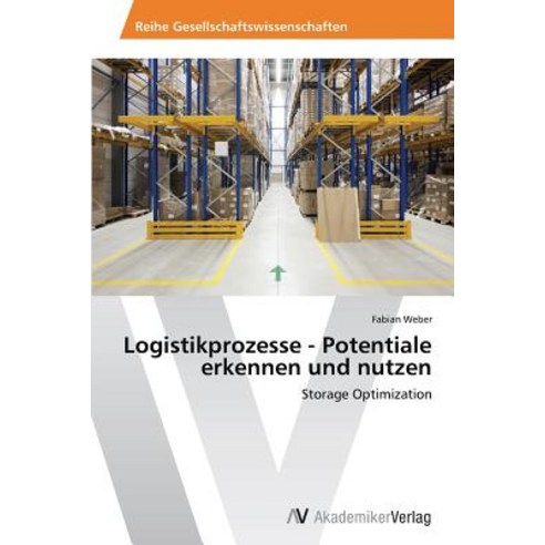 Logistikprozesse - Potentiale Erkennen Und Nutzen Paperback, AV Akademikerverlag