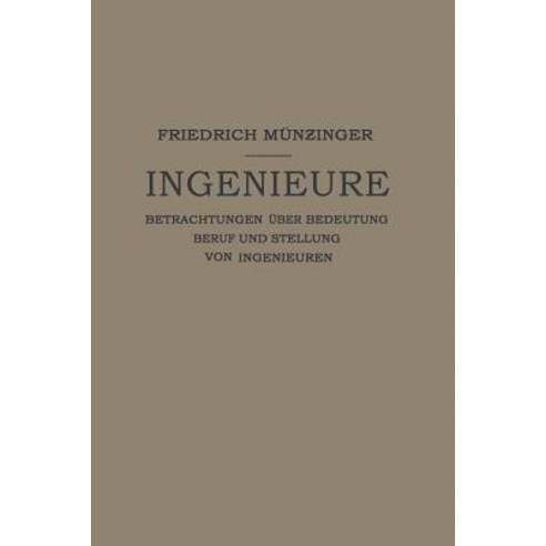 Ingenieure: Betrachtungen Uber Bedeutung Beruf Und Stellung Von Ingenieuren Paperback, Springer
