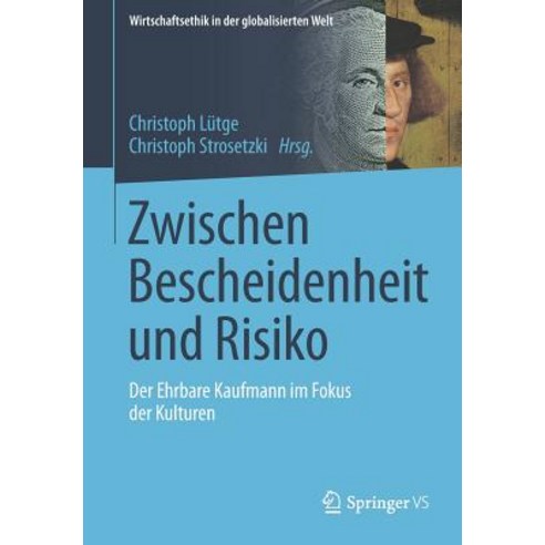 Zwischen Bescheidenheit Und Risiko: Der Ehrbare Kaufmann Im Fokus Der Kulturen Paperback, Springer vs