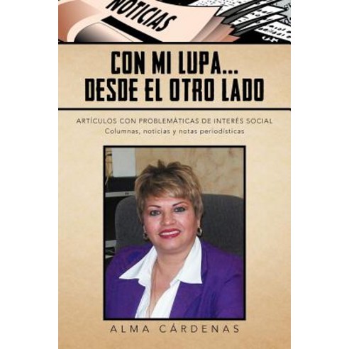 Con Mi Lupa... Desde El Otro Lado: Articulos Con Problematicas de Interes Social Paperback, Palibrio