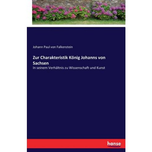 Zur Charakteristik Konig Johanns Von Sachsen Paperback, Hansebooks