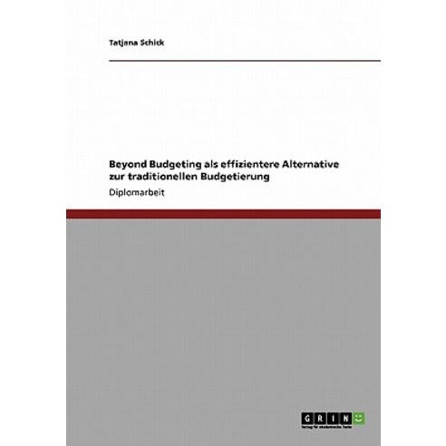 Beyond Budgeting ALS Effizientere Alternative Zur Traditionellen Budgetierung Paperback, Grin Publishing