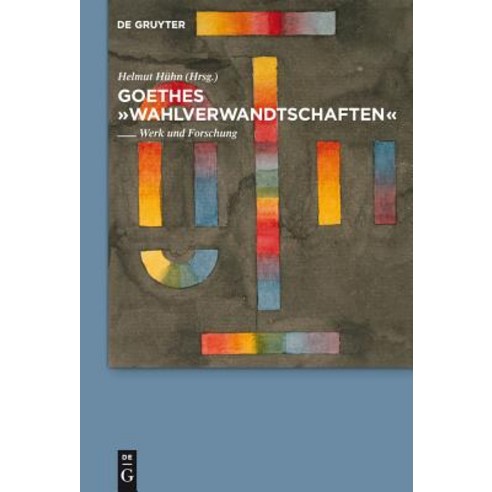 Goethes "Wahlverwandtschaften": Werk Und Forschung Hardcover, Walter de Gruyter