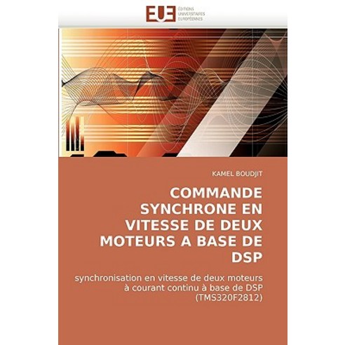 Commande Synchrone En Vitesse de Deux Moteurs a Base de DSP Paperback, Univ Europeenne