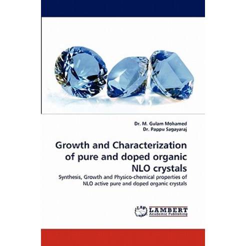 Growth and Characterization of Pure and Doped Organic Nlo Crystals Paperback, LAP Lambert Academic Publishing