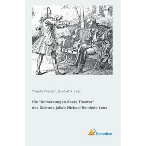 Die "Anmerkungen Ubers Theater" Des Dichters Jakob Michael Reinhold Lenz (German Edition) Paperback, Literaricon