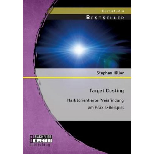 Target Costing: Markorientierte Preisfindung Am Praxis-Beispiel Paperback, Bachelor + Master Publishing
