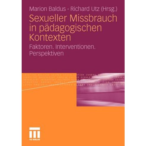 Sexueller Missbrauch in Padagogischen Kontexten: Faktoren. Interventionen. Perspektiven Paperback, Vs Verlag Fur Sozialwissenschaften