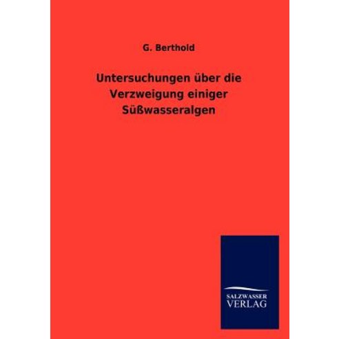 Untersuchungen Ber Die Verzweigung Einiger S Wasseralgen Paperback, Salzwasser-Verlag Gmbh
