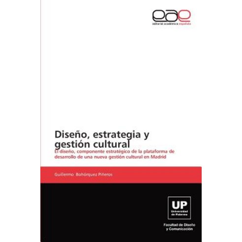 Diseno Estrategia y Gestion Cultural Paperback, Eae Editorial Academia Espanola