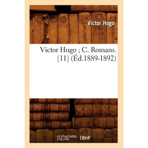 Victor Hugo; C. Romans. [11] (Ed.1889-1892) Paperback, Hachette Livre - Bnf