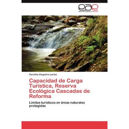 Capacidad de Carga Turistica Reserva Ecologica Cascadas de Reforma Paperback, Eae Editorial Academia Espanola