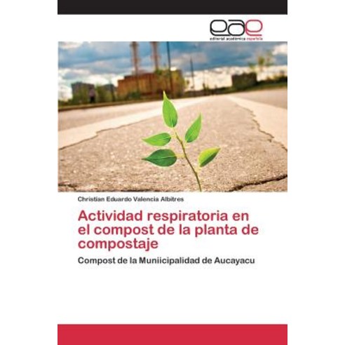 Actividad Respiratoria En El Compost de la Planta de Compostaje Paperback, Editorial Academica Espanola