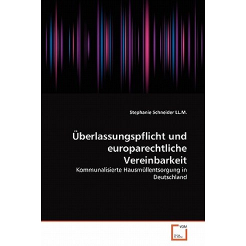 Uberlassungspflicht Und Europarechtliche Vereinbarkeit Paperback, VDM Verlag