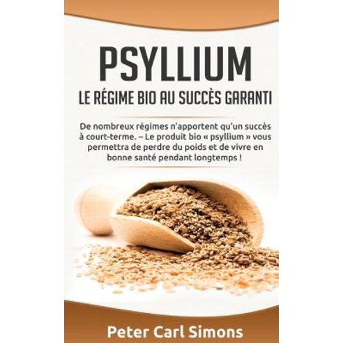 Psyllium - Le Regime Bio Au Succes Garanti Paperback, Books on Demand
