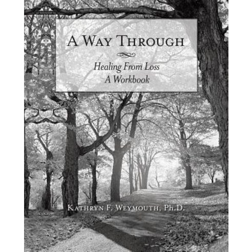 A Way Through: Healing from Loss a Workbook Paperback, Balboa Press