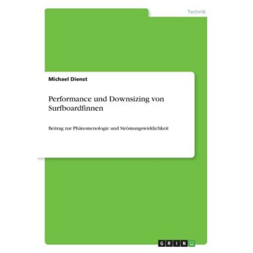 Performance Und Downsizing Von Surfboardfinnen Paperback, Grin Publishing